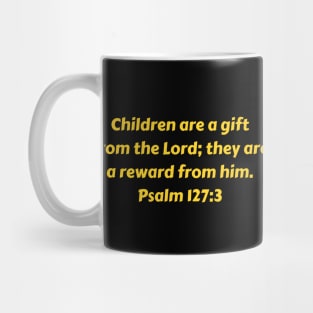 Bible Verse Psalm 127:3 Mug